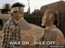 karate-kid-wax-on.gif karate-kid-wax-on.gif